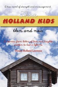 Those Holland Kids di Donna Holland Lawrence edito da Holland Publishing House