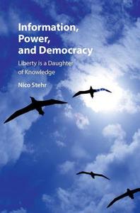 Information, Power, and Democracy di Nico Stehr edito da Cambridge University Press