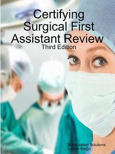 Certifying Surgical First Assistant Review 3 di Lonnie Bargo edito da Lulu.com