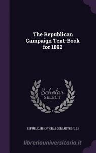 The Republican Campaign Text-book For 1892 edito da Palala Press