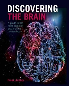 Discovering the Brain: A Guide to the Most Complex Organ of the Human Body di Frank Amthor edito da SIRIUS ENTERTAINMENT