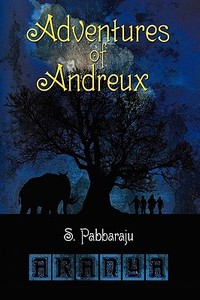 Adventures of Andreux di S. Pabbaraju edito da iUniverse