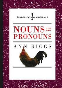 Nouns And Pronouns di Ann Riggs edito da Hachette Children's Group