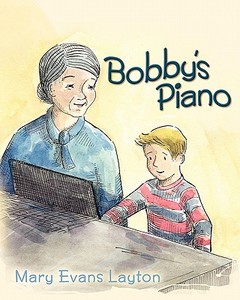 Bobby's Piano di Mary Evans Layton edito da Createspace