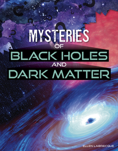 Mysteries of Black Holes and Dark Matter di Ellen Labrecque edito da CAPSTONE PR