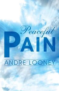 Peaceful Pain di Andre Looney edito da Publishamerica