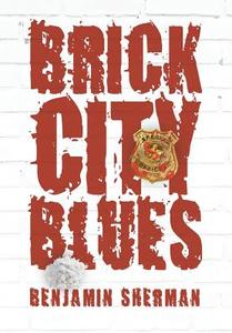 Brick City Blues di Benjamin Sherman edito da Page Publishing Inc