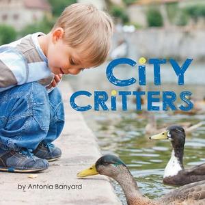 City Critters di Antonia Banyard edito da Annick Press