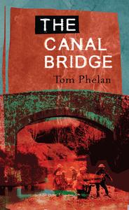 The Canal Bridge di Tom Phelan edito da The Lilliput Press Ltd