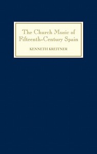 The Church Music of Fifteenth-Century Spain di Kenneth Kreitner edito da Boydell Press