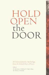 Hold Open the Door: The Ireland Chair of Poetry Commemorative Anthology edito da UNIV COLLEGE DUBLIN PR