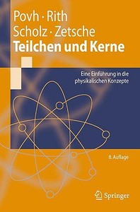 Teilchen Und Kerne di Bogdan Povh, Klaus Rith, Frank Zetsche edito da Springer-verlag Berlin And Heidelberg Gmbh & Co. Kg