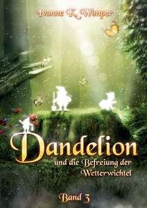 Dandelion und die Befreiung der Wetterwichtel di Ivonne K. Wimper edito da Books on Demand