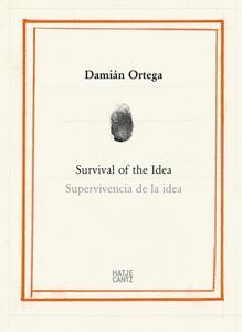 Damián Ortega: Survival of the Idea edito da Hatje Cantz