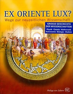 Ex Oriente Lux?: Wege Zur Neuzeitlichen Wissenschaft di Mamoun Fansa edito da Philipp Von Zabern