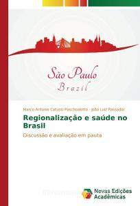 Regionalização e saúde no Brasil di Marco Antonio Catussi Paschoalotto, João Luiz Passador edito da Novas Edições Acadêmicas