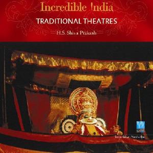 Incredible India -- Traditional Theatres di H. S. Shiva Prakash edito da Wisdom Tree