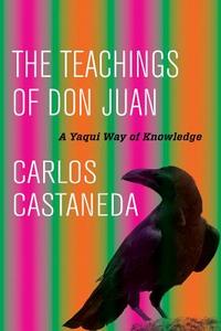 The Teachings of Don Juan: A Yaqui Way of Knowledge di Carlos Castaneda edito da UNIV OF CALIFORNIA PR