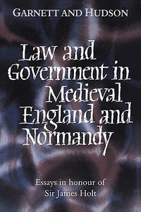 Law and Government in Medieval England and Normandy di J. C. Holt edito da Cambridge University Press