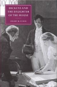 Dickens and the Daughter of the House di Hilary M. Schor edito da Cambridge University Press