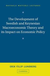 The Development of Swedish and Keynesian Macroeconomic Theory and its Impact on Economic Policy di Erik Filip Lundberg edito da Cambridge University Press