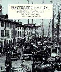 Portrait of a Port - Boston 1852 -1914 (Paper) di W. H. Bunting edito da Harvard University Press