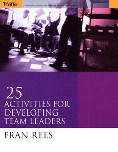 25 Activities For Team Leaders di Fran Rees edito da John Wiley & Sons Inc