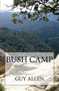 Bush Camp di Guy Allen edito da LIGHTNING SOURCE INC