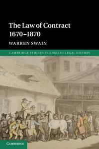 The Law of Contract 1670-1870 di Warren Swain edito da Cambridge University Press