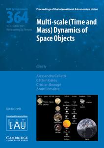 Multi-scale (Time And Mass) Dynamics Of Space Objects (IAU S364) edito da Cambridge University Press