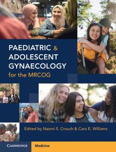 Paediatric And Adolescent Gynaecology For The MRCOG edito da Cambridge University Press