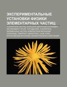 Eksperimental'nye Ustanovki Fiziki Eleme di Istochnik Wikipedia edito da Books LLC, Wiki Series