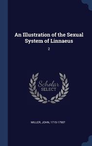 An Illustration Of The Sexual System Of di JOHN MILLER edito da Lightning Source Uk Ltd