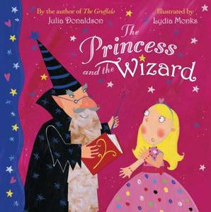 The Princess And The Wizard di Julia Donaldson edito da Pan Macmillan