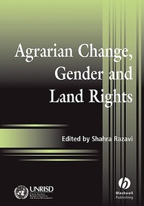 Agrarian Change, Gender and Land Rights di Shahra Razavi edito da Wiley-Blackwell
