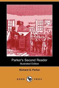 Parker's Second Reader (Illustrated Edition) (Dodo Press) di Richard G. Parker edito da DODO PR
