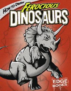 How to Draw Ferocious Dinosaurs di Aaron Sautter edito da Edge Books