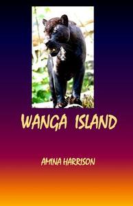 Wanga Island di Amina Harrison edito da Createspace