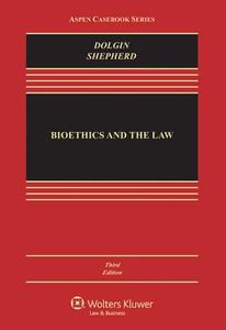 Bioethics and the Law di Janet L. Dolgin, Lois L. Shepherd edito da WOLTERS KLUWER LAW & BUSINESS