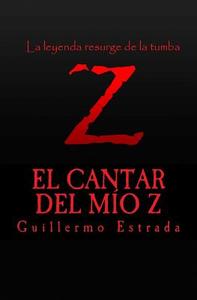 El Cantar del Mio Z di Guillermo Estrada edito da Createspace Independent Publishing Platform