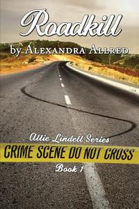 Roadkill di Alexandra Allred edito da Writer\'s Coffee Shop
