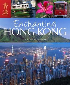 ENCHANTING HONG KONG di Martin Williams edito da JOHN BEAUFOY