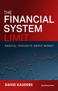 The Financial System Limit di David edito da Sparkling Books