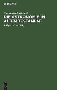 Die Astronomie Im Alten Testament di Giovanni Schiaparelli edito da Walter de Gruyter