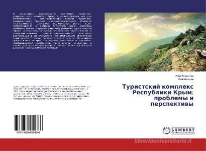 Turistskij komplex Respubliki Krym: problemy i perspektivy di Anna Kosheleva, Isa Mirzoev edito da LAP Lambert Academic Publishing