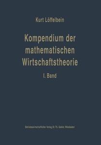 Kompendium der mathematischen Wirtschaftstheorie di Kurt Löffelbein edito da Gabler Verlag