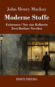 Moderne Stoffe di John Henry Mackay edito da Henricus - Edition Deutsche Klassik GmbH, Berlin
