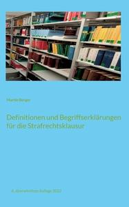 Definitionen und Begriffserklärungen für die Strafrechtsklausur di Martin Berger edito da Books on Demand