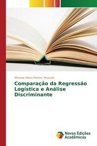 Comparação da Regressão Logística e Análise Discriminante di Miranda Albino Martins Muaualo edito da Novas Edições Acadêmicas