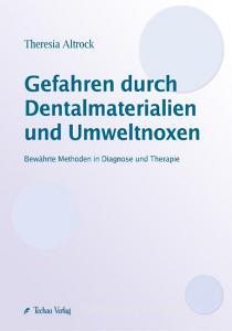 Gefahren durch Dentalmaterialien und Umweltnoxen di Theresia Altrock edito da Techau